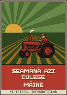 Un afiș cu un tractor pe un câmp, la răsărit: SEAMĂNĂ AZI, CULEGE MÂINE.