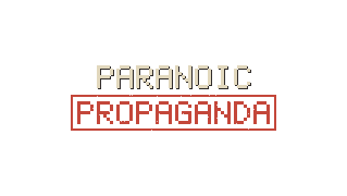 Paranoic Propaganda